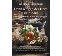 Gabriele Rosenz Denn ich bin der Herr, dein Arzt - Naturheilkunde, bibli (Poche)