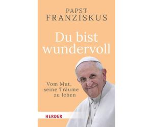 Gabriele Stein Papst Papst Fr Du bist wundervoll: Vom Mut, seine Träume (Relié)