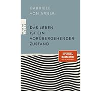 Gabriele von Arnim Das Leben ist ein vorübergehender Zustand (Poche)