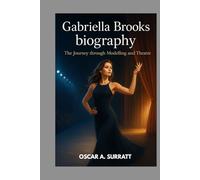 GABRIELLA BROOKS BIOGRAPHY : THE JOURNEY THROUGH MODELLING AND THEATRE: THE JOURNEY OF A MODEL, MUSE AND MODERN ICON