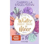 Gabriella Engel Der Winter zaubert Träume am Meer: Roman Der charmante (Poche)