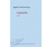 Gabrielle - Agnès Vannouvong - Mercure de france - broché - Roman