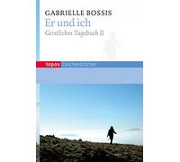 Gabrielle Bossi Er und ich: Geistliches Tagebuch II (Topos Taschenbücher (Poche)