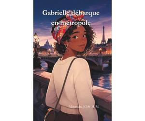 Gabrielle débarque en métropole: Un guide narratif pour réussir son départ