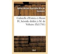 Gabrielle d'Estrées à Henri IV, héroïde dédiée à M. de Voltaire