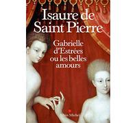 Gabrielle D'estrées Ou Les Belles Amours