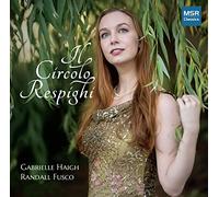 Gabrielle Haigh (soprano) - Il Circolo Respighi-Songs for Soprano and Piano [Import]