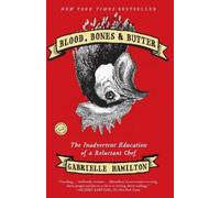 Gabrielle Hamilton Blood, Bones & Butter (Poche)