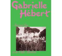 Gabrielle Hébert. Amour fou à la villa Médicis Marie Robert (Auteur)