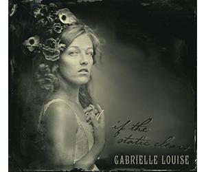 Gabrielle Louise - If The Static Clears