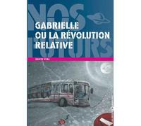 Gabrielle ou la révolution relative - David Vial - Libertaires Eds - broché - Essai