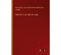 Gabrielle Ou Les Aides-De-Camp