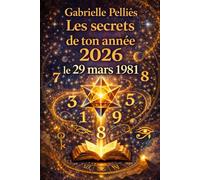 Gabrielle Pelliès Les secrets de ton année 2026 si tu es né.e le 29 mars 1981