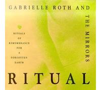 Gabrielle Roth & Mirrors - Ritual