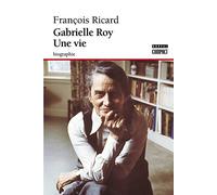 Gabrielle Roy, Une Vie