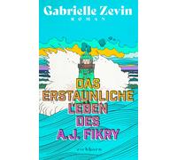 Gabrielle Zevin Renate Orth-Gut Das erstaunliche Leben des A.J. Fikry: (Poche)