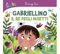Gabriellino. Il re degli insetti. Ediz. a colori