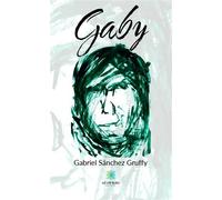 Gaby - Gabriel Sánchez Gruffy - Le Lys Bleu - broché - Autobiographie