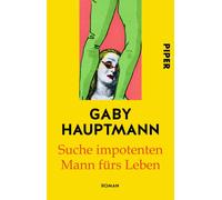 Gaby Hauptmann Suche impotenten Mann fürs Leben: Roman (Poche)