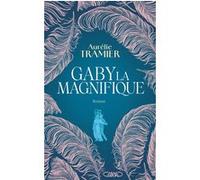 Gaby la magnifique Aurélie Tramier (Auteur)