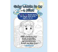 Gaby Wants to Be a Pilot: A charming coloring book story about following your dreams: Inspiring children everywhere to dream big, prepare well, and believe in themselves. Kids 4-12.