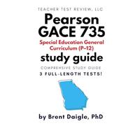 GACE 735 Special Education Study Guide: Exam Prep Book with 3 Full-Length Practice Tests and Answer Explanations for the GACE Special Education General Curriculum (P-12) Teacher Certification Test