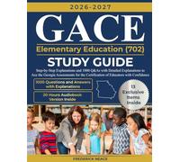 GACE Elementary Education (702) Study Guide: Step-by-Step Explanations and 1000 Q&As with Detailed Explanations to Ace the Georgia Assessments for the Certification of Educators with Confidence