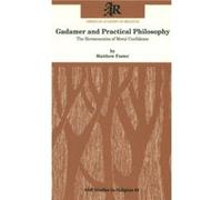 Gadamer and Practical Philosophy by Matthew Foster Matthew Robert Foster (Auteur)