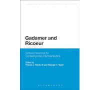 Gadamer and Ricoeur: Critical Horizons for Contemporary Hermeneutics