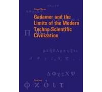 Gadamer And The Limits Of The Modern Techno-Scientific Civilization