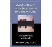 Gadamer And The Question Of Understanding