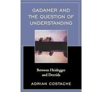 Gadamer and the Question of Understanding by Adrian Costache Adrian Costache (Auteur)