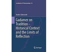 Gadamer On Tradition - Historical Context And The Limits Of Reflection