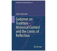 Gadamer On Tradition - Historical Context And The Limits Of Reflection