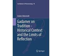 Gadamer on Tradition - Historical Context and the Limits of Reflection