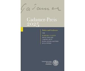 Gadamer-Preis 2025: Reden und Grußworte von Barbara Cassin, Denis Thouard, Carsten Dutt, Katja Patzel-Mattern, Julia Peters