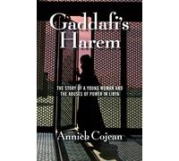 Gaddafi's Harem: The Story of a Young Woman and the Abuses of Power in Libya