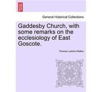 Gaddesby Church with some remarks on the ecclesiology of East Goscote. - Thomas Larkins Walker - Creative Media Partners LLC - Livre en Anglais Thomas Larkins WalkerThomas Larkins Walker (Auteur)