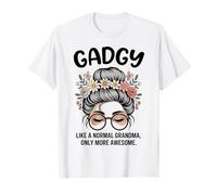 Gadgy, comme Une Grand-mère Normale, mais Un Petit Pain en désordre Encore Plus Impressionnant T-Shirt