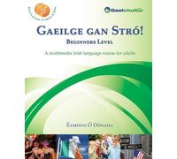 Gaeilge Gan Stro! - Beginners Level: A Multimedia Irish Language Course for Adults