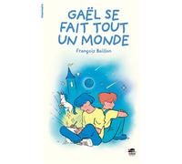 François Baillon – Gaël se fait tout un monde – Roman junior – Broché