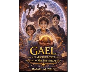 GAEL Y EL ARTEFACTO DE LAS MIL HISTORIAS