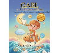 Gael y el universo infinito: Una historia sobre preguntas, estrellas y curiosidad