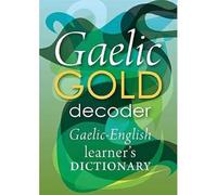 Gaelic Gold Decoder: Gaelic-English Learner's Dictionary
