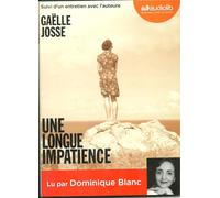 Gaëlle Josse : Une Si Longue Impatience Lu Par Dominique Blanc