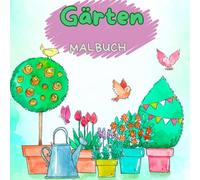 Gärten-Malbuch: Wunderschöne Landschaften von Gärten in Blumen, Natur, entspannende Orte