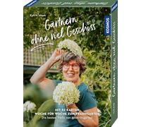 Gärtnern ohne viel Geschiss: Mit 52 Karten Woche für Woche zum Traumgarten - die besten Tricks von @katrinsgarten
