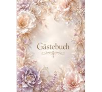 Gästebuch Blumen - Elegantes Erinnerungsbuch in Creme, Rosé und Flieder: Ein stilvoller Ort für liebe Worte, kleine Geschichten, Fotos und bleibende Augenblicke bei besonderen Festen