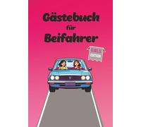 Gästebuch für Beifahrer: Beifahrer Gästebuch - Lustiges Ausfüllbuch für Mitfahrer & Roadtrips, Geschenk zum Führerschein & 18. Geburtstag | Erinnerungsbuch für Fahranfänger und Freunde