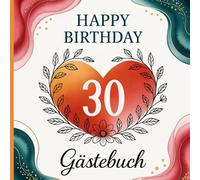 Gästebuch zum 30. Geburtstag - Erinnerungsbuch im Aquarell-Herz-Design: Geschenkidee für die Geburtstagsfeier - für Frauen und Männer - mit verziertem ... liebe Worte, Fotos und besondere Momente